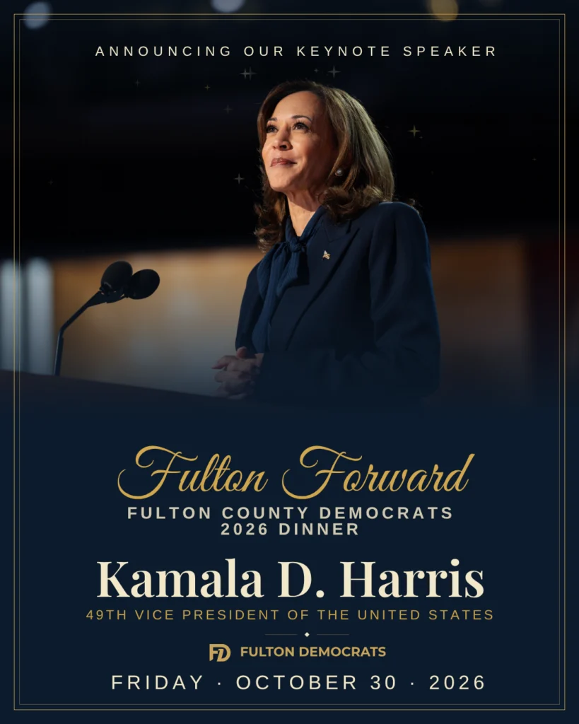 Announcing our keynote speaker: Kamala D. Harris, 49th Vice President of the United States. Fulton Forward, the Fulton County Democrats 2026 Dinner. Friday, October 30, 2026.