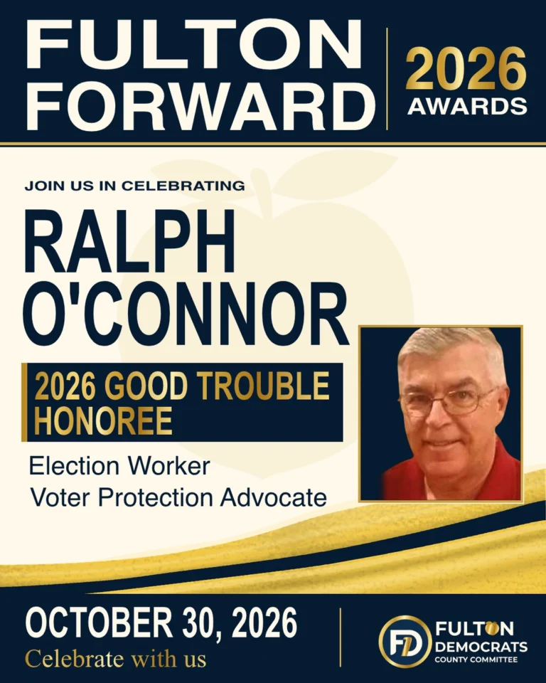 Join us in celebrating Ralph O'Connor, 2026 Good Trouble honoree. Election worker and voter protection advocate. Fulton Forward 2026 Awards, October 30, 2026.