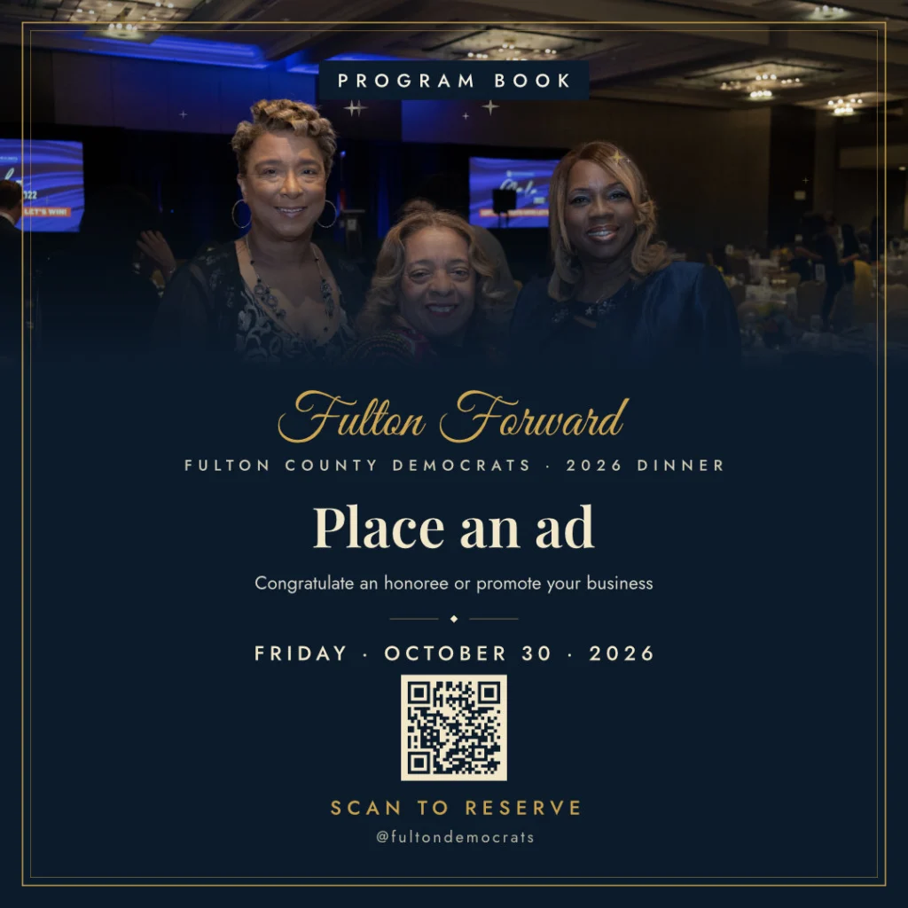 Take out a program book ad for Fulton Forward, the Fulton County Democrats 2026 Dinner. Friday, October 30, 2026.