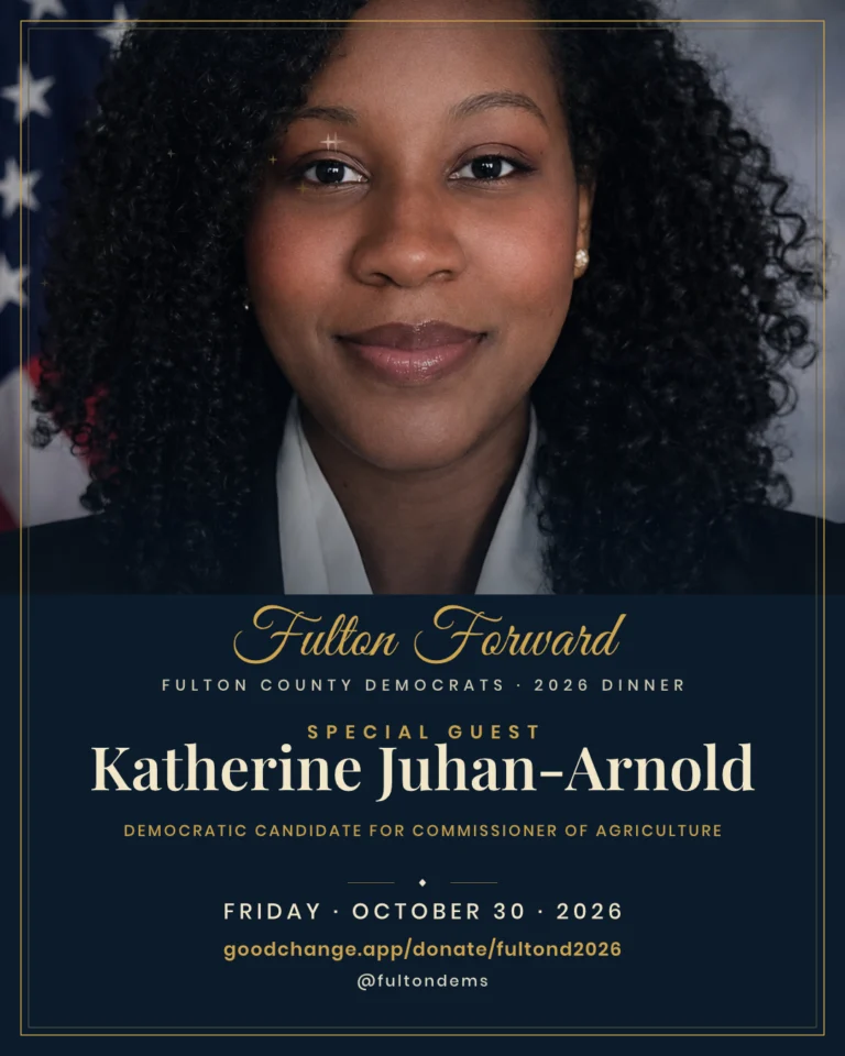 Special guest card: Katherine Juhan-Arnold, Democratic candidate for Commissioner of Agriculture. Fulton Forward, the Fulton County Democrats 2026 Dinner, Friday, October 30, 2026.